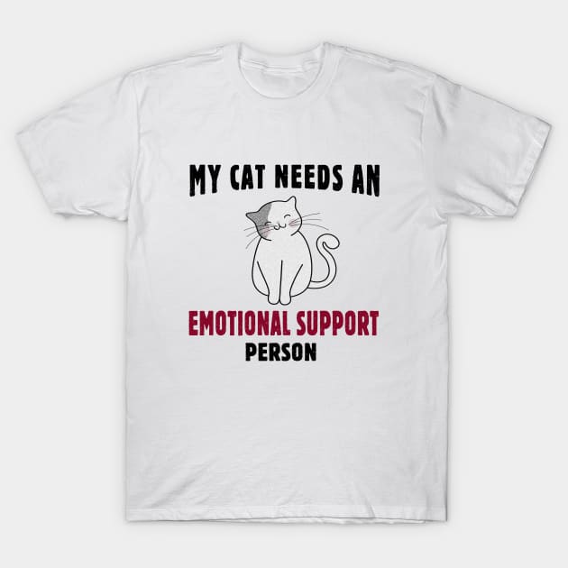 My Cat Needs an Emotional Support Person T-Shirt by SandraKC